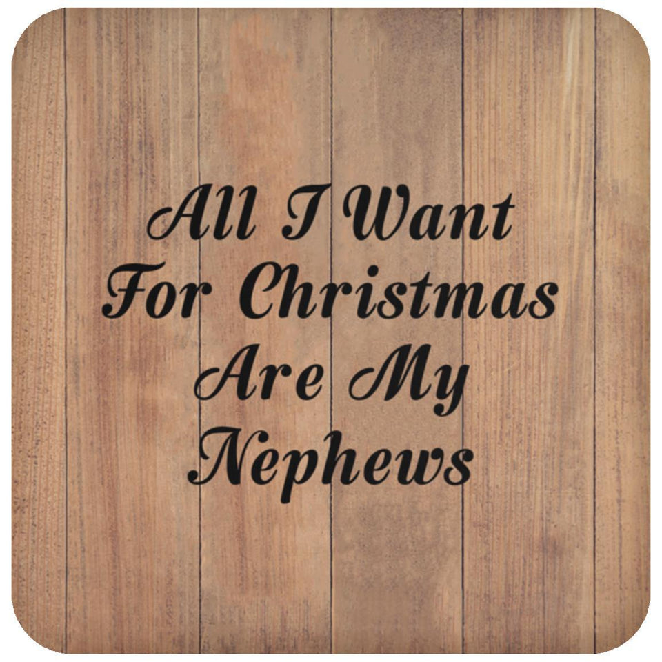 All I Want For Christmas Are My Nephews - Drink Coaster C