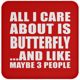 All I Care About Is Butterfly - Drink Coaster