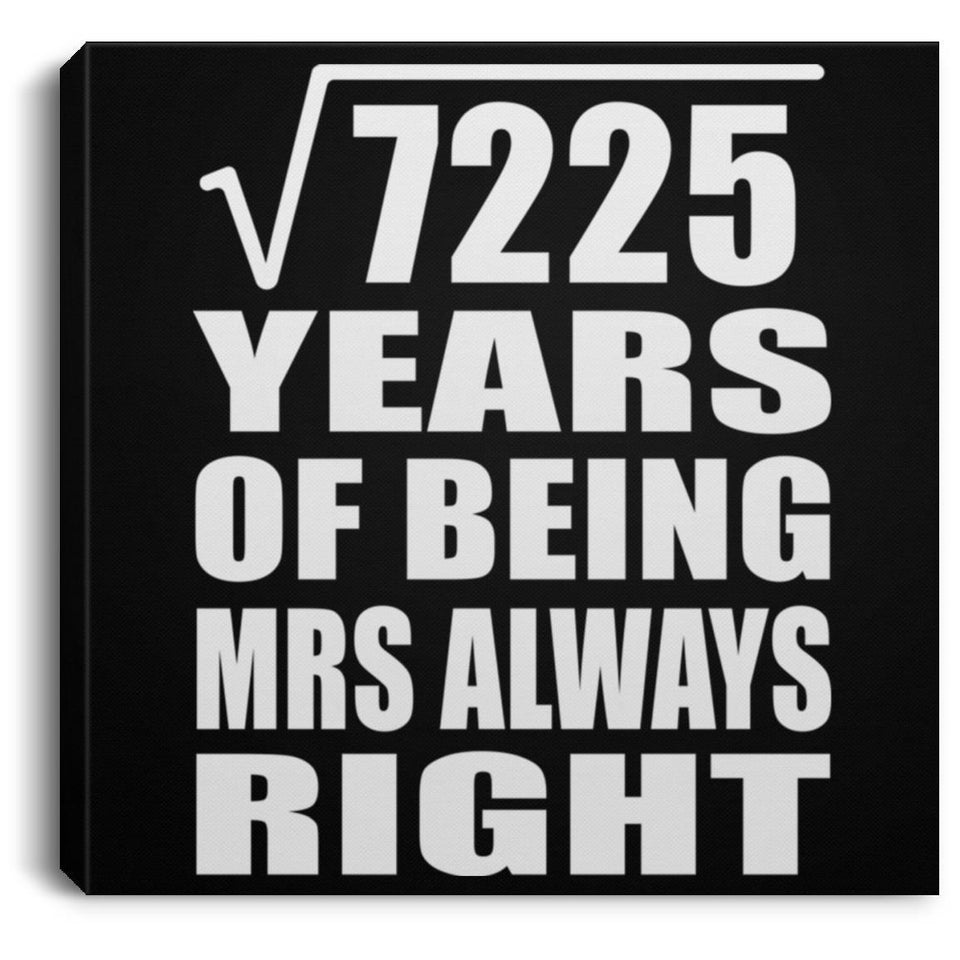 85th Anniversary Square Root of 7225 Years Mrs Always Right - Canvas Square