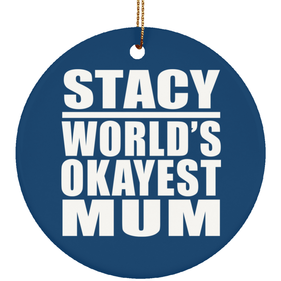 Stacy World's Okayest Mum - Circle Ornament