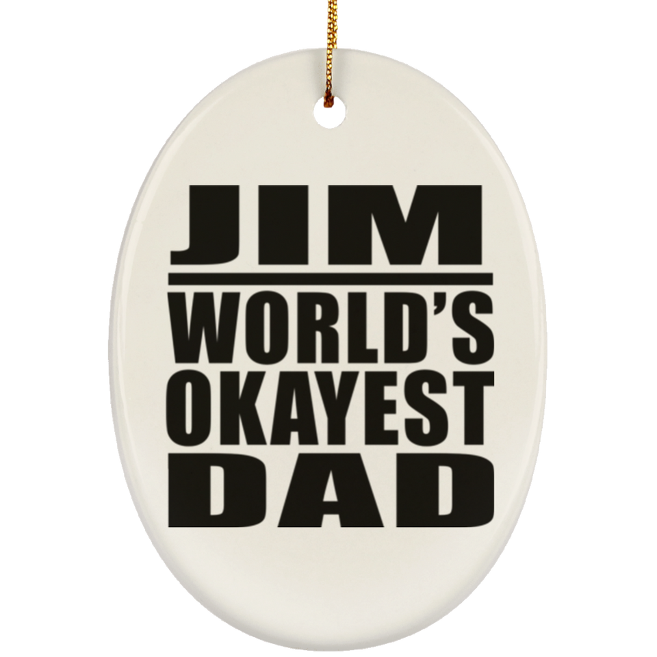 Jim World's Okayest Dad - Oval Ornament