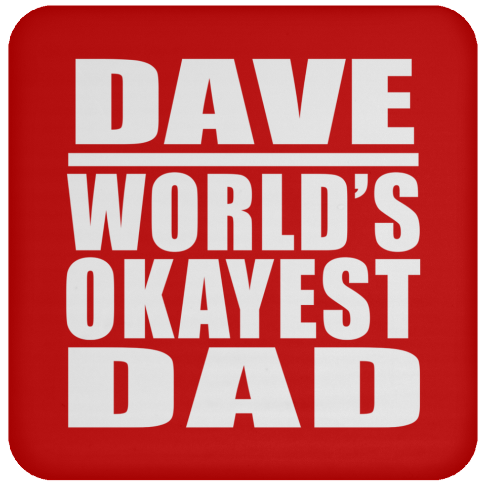 Dave World's Okayest Dad - Drink Coaster
