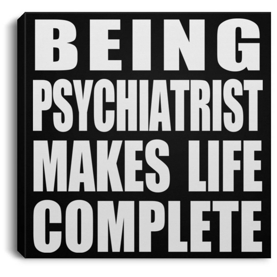 Being Psychiatrist Makes Life Complete - Canvas Square
