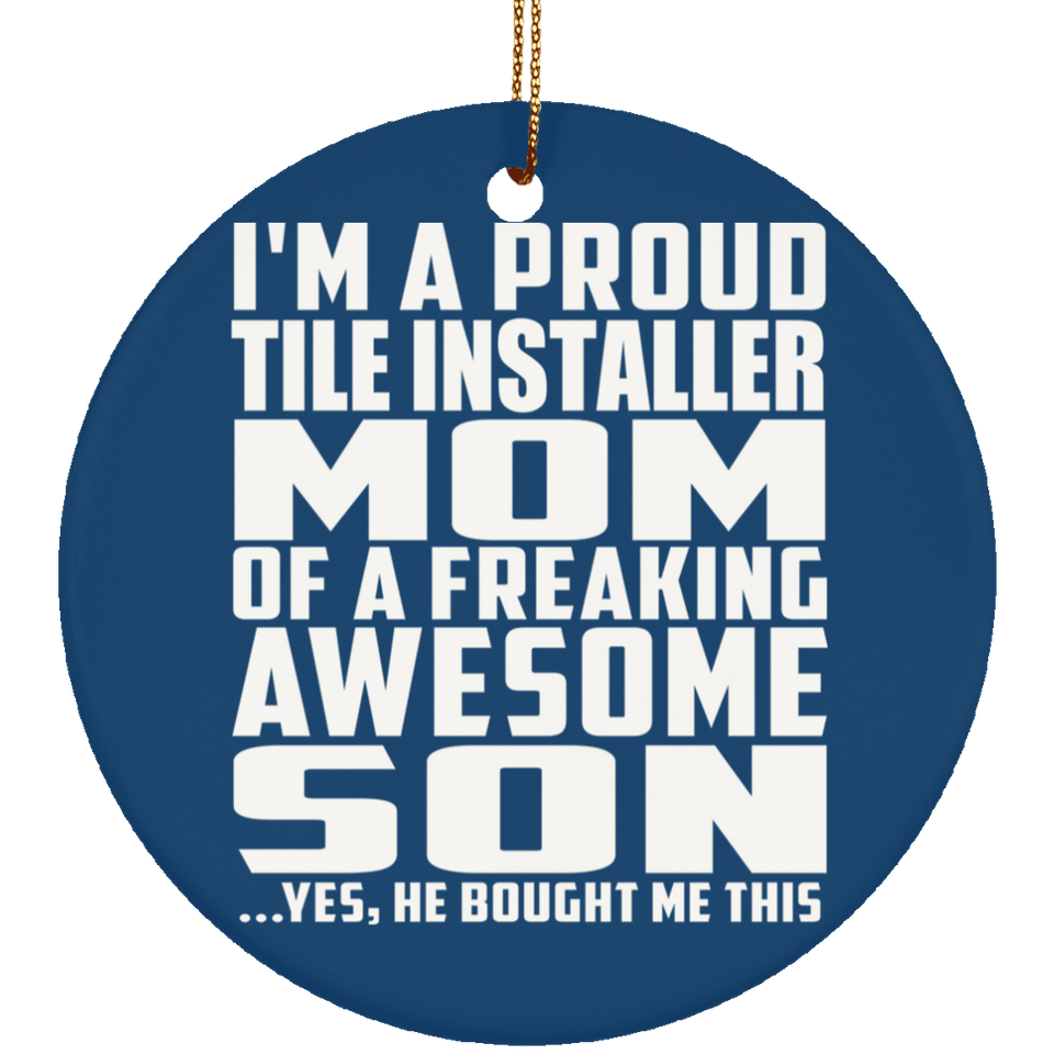 Proud Tile Installer Mom Of Awesome Son - Circle Ornament