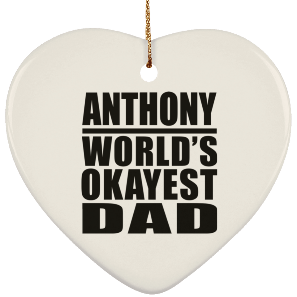 Anthony World's Okayest Dad - Heart Ornament