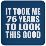 76th Birthday Took Me 76 Years To Look This Good - Drink Coaster