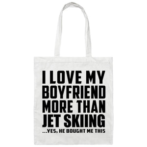 I Love My Boyfriend More Than Jet Skiing - Tote Bag White