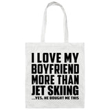I Love My Boyfriend More Than Jet Skiing - Tote Bag White