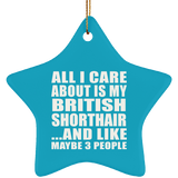 All I Care About Is My British Shorthair - Star Ornament