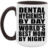 Dental Hygienist By Day World's Best Mom By Night - 15oz Accent Mug Black
