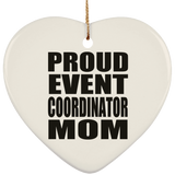 Proud Event Coordinator Mom - Heart Ornament