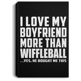 I Love My Boyfriend More Than Wiffleball - Canvas Portrait