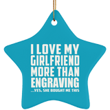 I Love My Girlfriend More Than Engraving - Star Ornament