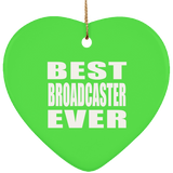 Best Broadcaster Ever - Heart Ornament