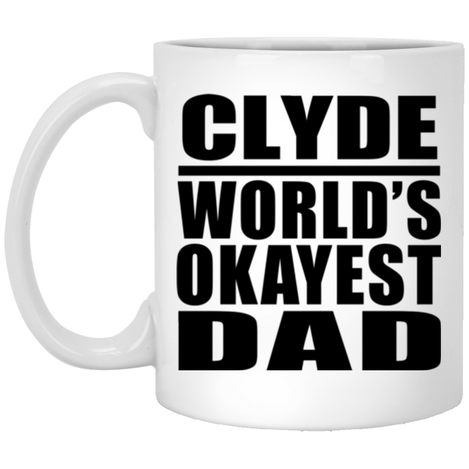 Clyde World's Okayest Dad - 11 Oz Coffee Mug