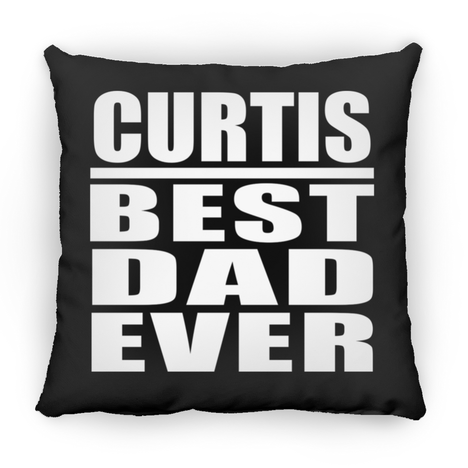 Curtis Best Dad Ever - Throw Pillow Black