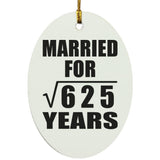 25th Anniversary Married For Square Root of 625 Years - Oval Ornament
