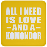 All I Need Is Love And A Komondor - Drink Coaster
