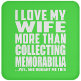 I Love My Wife More Than Collecting Memorabilia - Drink Coaster