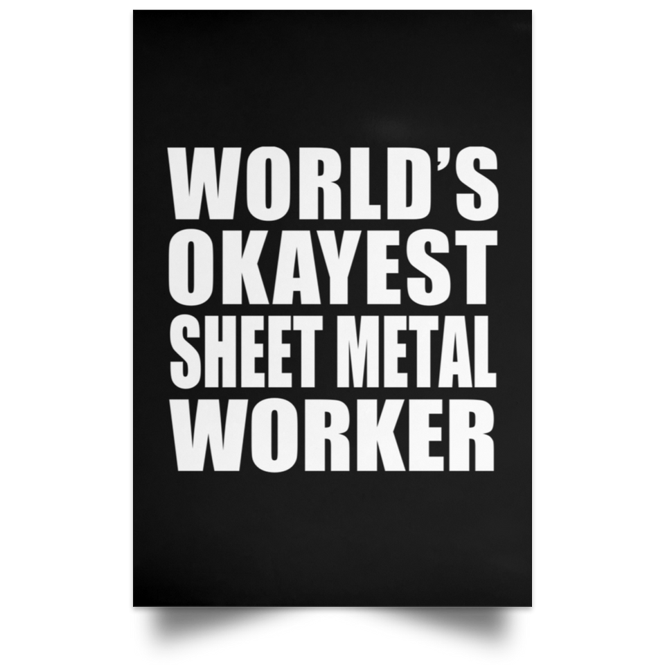 World's Okayest Sheet Metal Worker - Poster Portrait