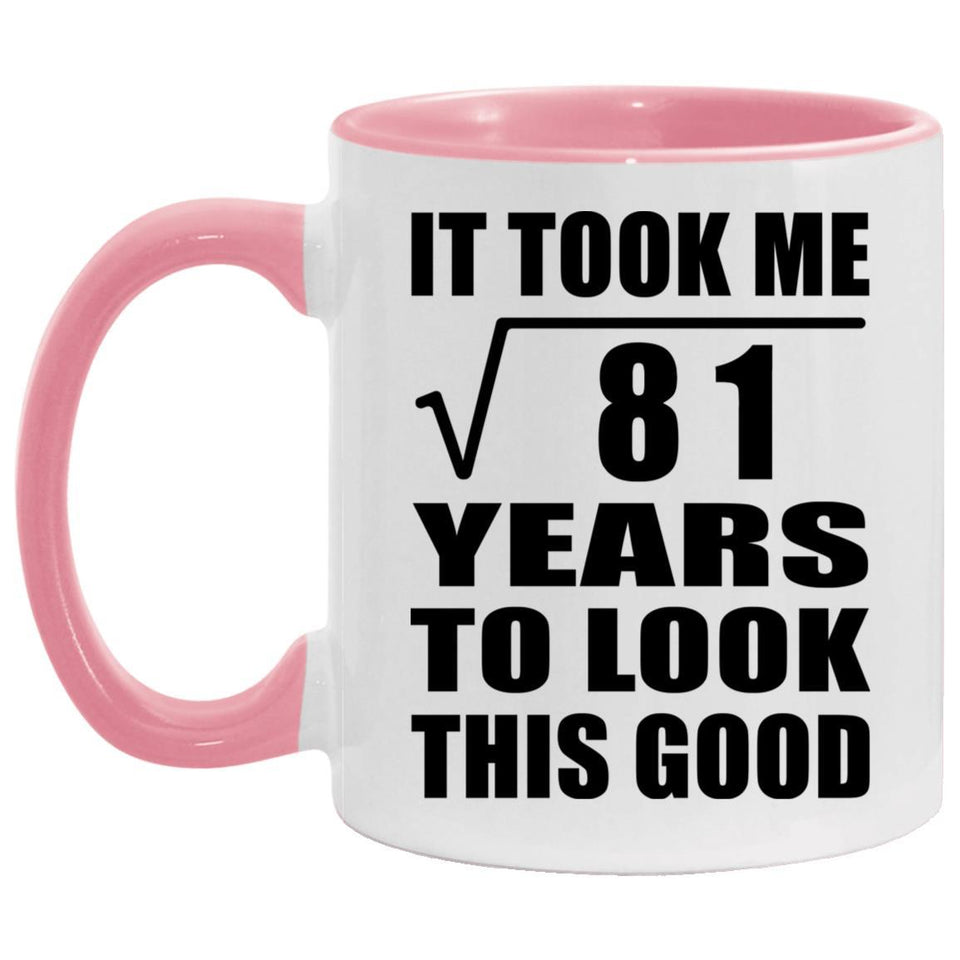 9th Birthday Took Square Root of 81 Years To Look Good - 11oz Accent Mug Pink