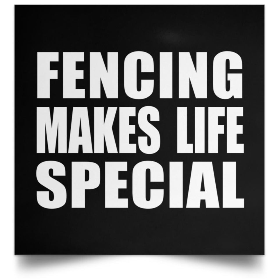Fencing Makes Life Special - Poster Square