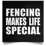 Fencing Makes Life Special - Poster Square