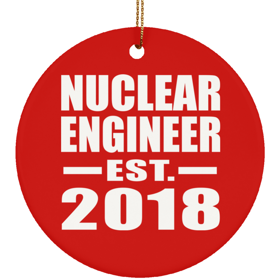 Nuclear Engineer Established EST. 2018 - Circle Ornament