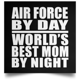 Air Force By Day World's Best Mom By Night - Poster Square