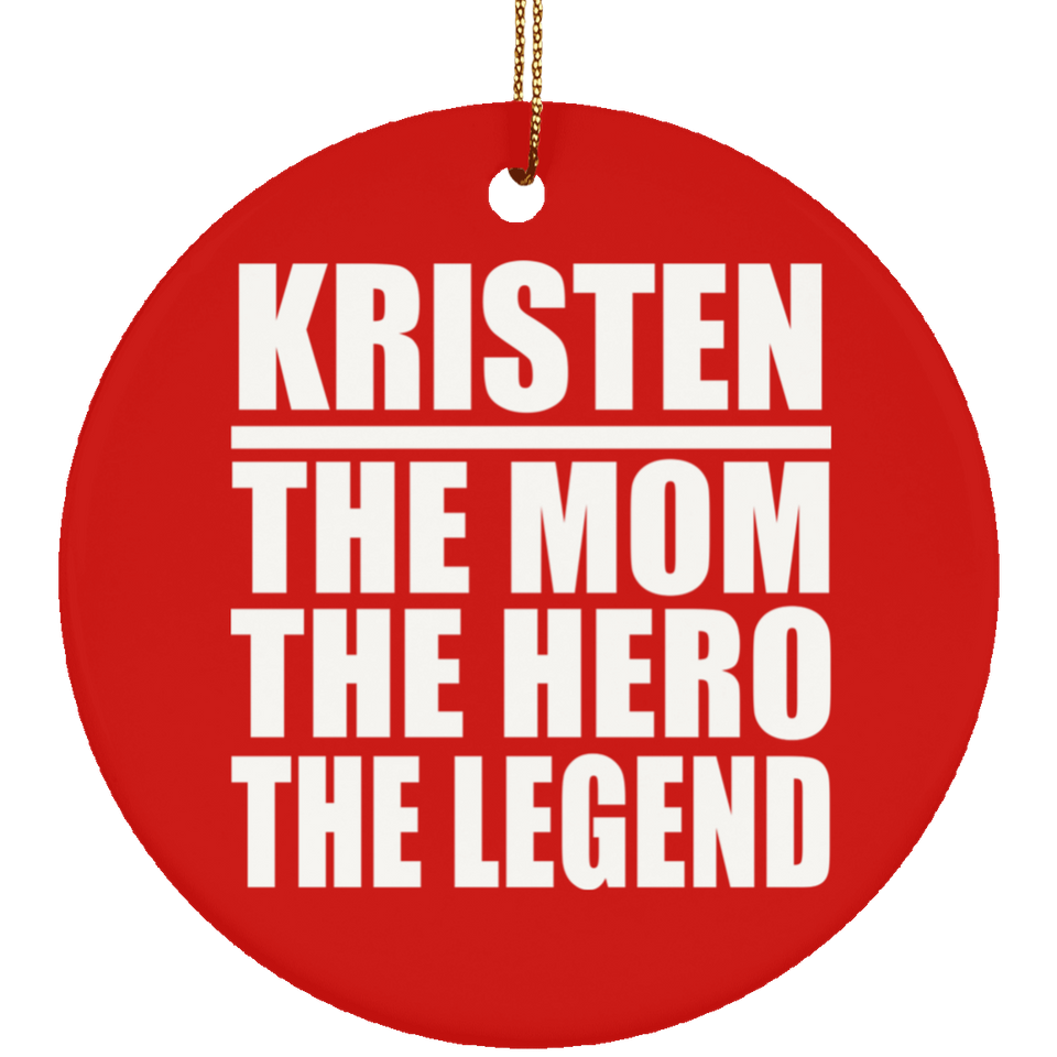 Kristen The Mom The Hero The Legend - Circle Ornament