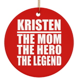 Kristen The Mom The Hero The Legend - Circle Ornament