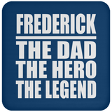 Frederick The Dad The Hero The Legend - Drink Coaster