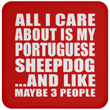 All I Care About Is My Portuguese Sheepdog - Drink Coaster