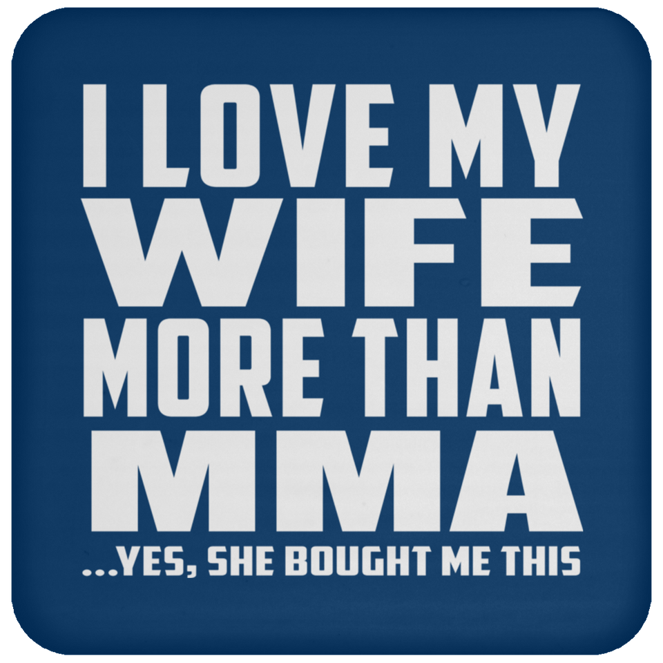 I Love My Wife More Than MMA - Drink Coaster