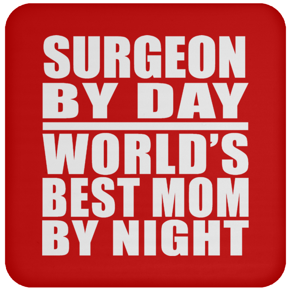 Surgeon By Day World's Best Mom By Night - Drink Coaster