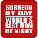 Surgeon By Day World's Best Mom By Night - Drink Coaster