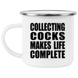 Collecting Cocks Makes Life Complete - 12oz Camping Mug