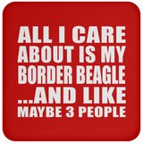 All I Care About Is My Border Beagle - Drink Coaster