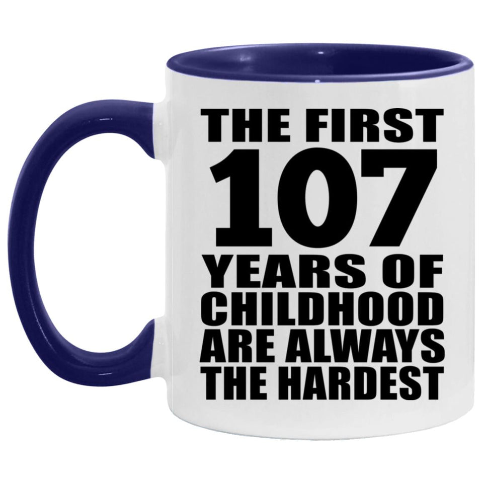 107th Birthday First 107 Years of Childhood Are The Hardest - 11oz Accent Mug Purple