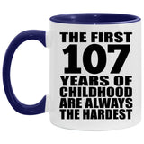 107th Birthday First 107 Years of Childhood Are The Hardest - 11oz Accent Mug Purple
