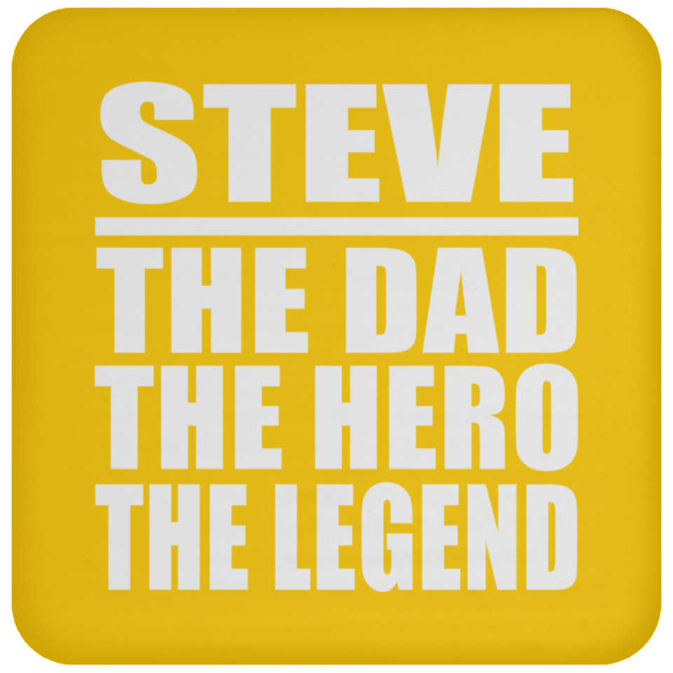 Steve The Dad The Hero The Legend - Drink Coaster