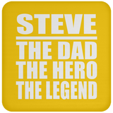 Steve The Dad The Hero The Legend - Drink Coaster