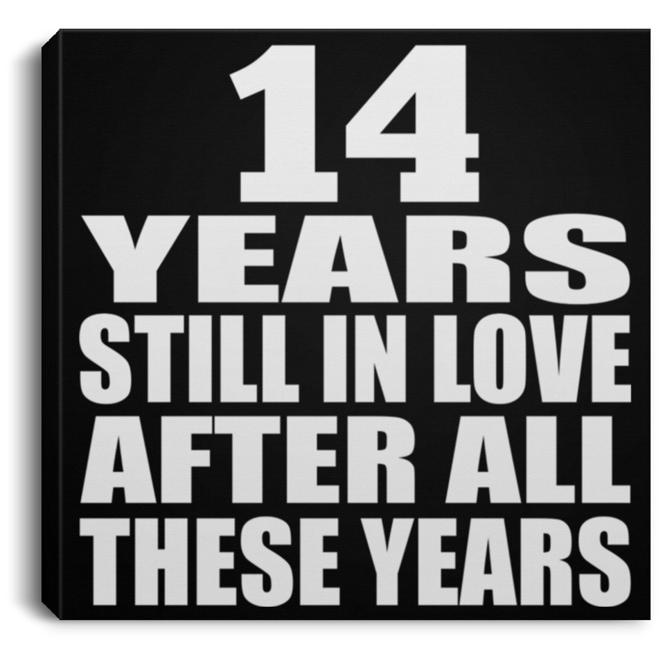 14th Anniversary 14 Years Still In Love After These Years - Canvas Square