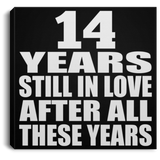 14th Anniversary 14 Years Still In Love After These Years - Canvas Square