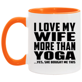 I Love My Wife More Than Yoga - 11oz Accent Mug Orange