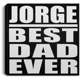 Jorge Best Dad Ever - Canvas Square