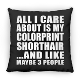 All I Care About Is My Colorprint Shorthair - Throw Pillow Black