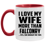 I Love My Wife More Than Falconry - 11oz Accent Mug Red