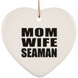 Mom Wife Seaman - Heart Ornament