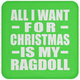 All I Want For Christmas Is My Ragdoll - Coaster